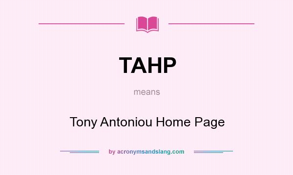 What does TAHP mean? It stands for Tony Antoniou Home Page