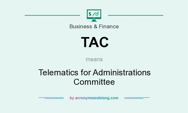 What does TAC mean? It stands for Telematics for Administrations Committee
