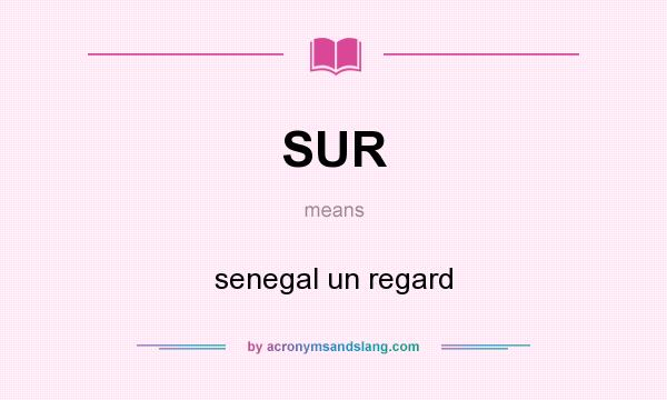 What does SUR mean? It stands for senegal un regard