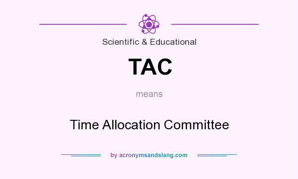 What does TAC mean? It stands for Time Allocation Committee