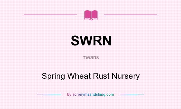 What does SWRN mean? It stands for Spring Wheat Rust Nursery