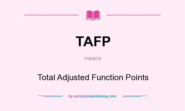 What does TAFP mean? It stands for Total Adjusted Function Points