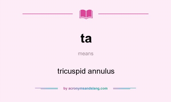 What does ta mean? It stands for tricuspid annulus