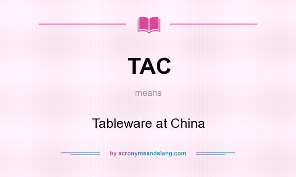 What does TAC mean? It stands for Tableware at China