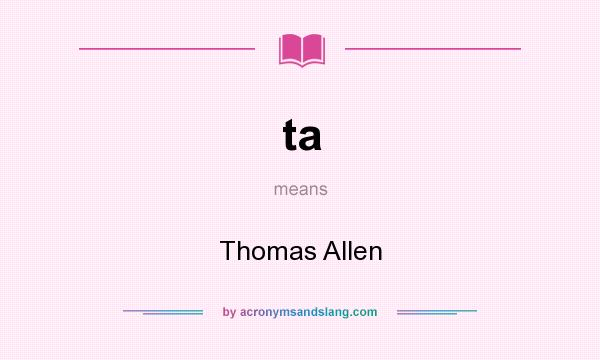 What does ta mean? It stands for Thomas Allen