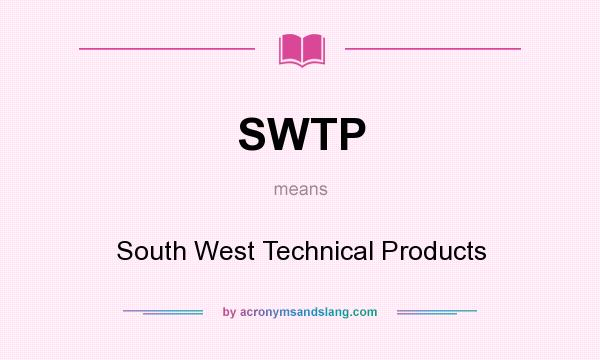 What does SWTP mean? It stands for South West Technical Products
