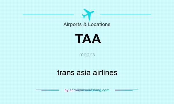 What does TAA mean? It stands for trans asia airlines
