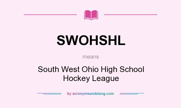 What does SWOHSHL mean? It stands for South West Ohio High School Hockey League
