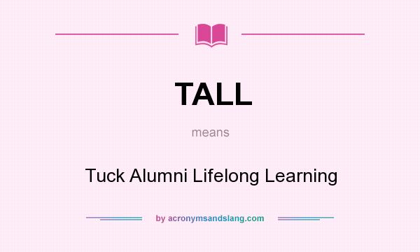 What does TALL mean? It stands for Tuck Alumni Lifelong Learning