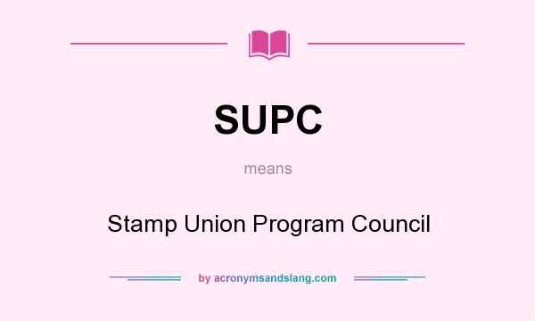 What does SUPC mean? It stands for Stamp Union Program Council