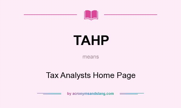 What does TAHP mean? It stands for Tax Analysts Home Page