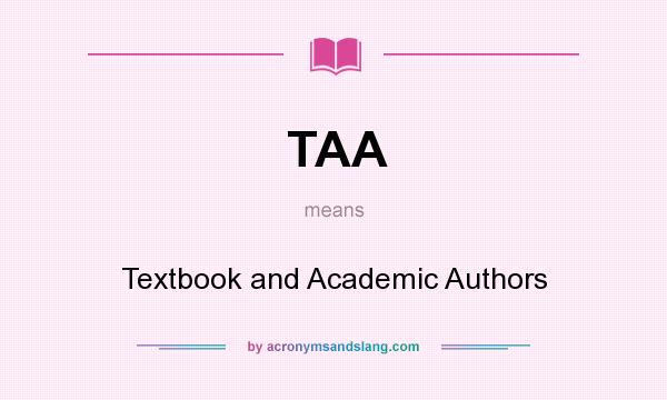 What does TAA mean? It stands for Textbook and Academic Authors