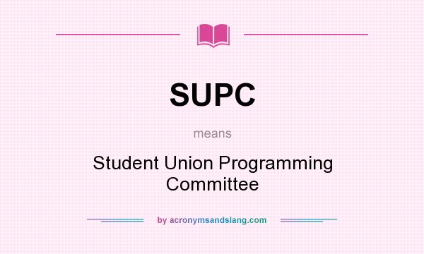 What does SUPC mean? It stands for Student Union Programming Committee