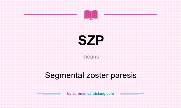 What does SZP mean? It stands for Segmental zoster paresis