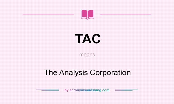 What does TAC mean? It stands for The Analysis Corporation