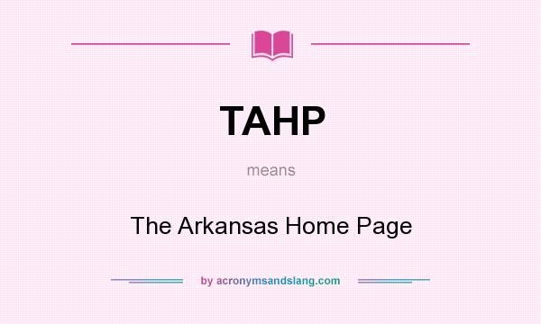 What does TAHP mean? It stands for The Arkansas Home Page