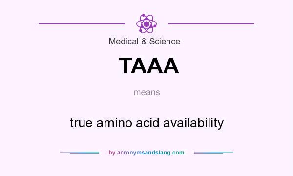 What does TAAA mean? It stands for true amino acid availability