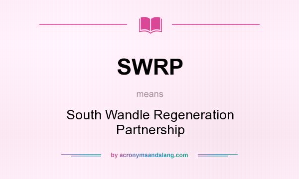 What does SWRP mean? It stands for South Wandle Regeneration Partnership