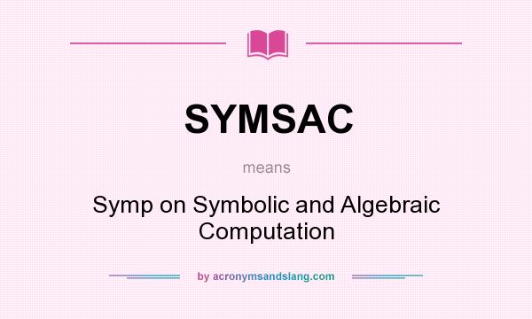 What does SYMSAC mean? It stands for Symp on Symbolic and Algebraic Computation