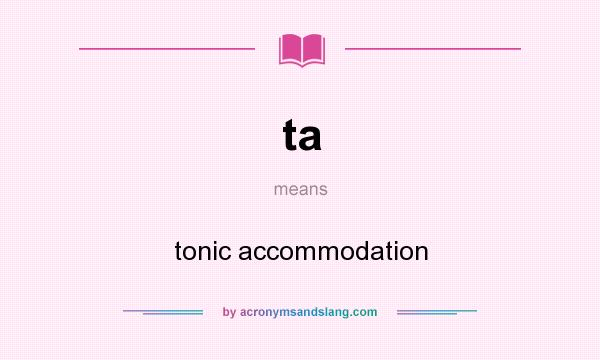 What does ta mean? It stands for tonic accommodation