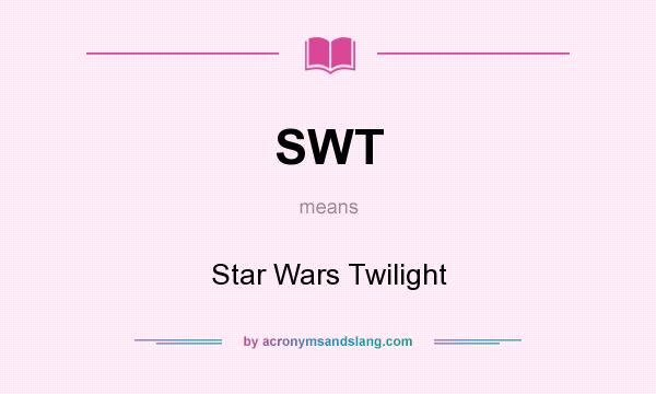 What does SWT mean? It stands for Star Wars Twilight
