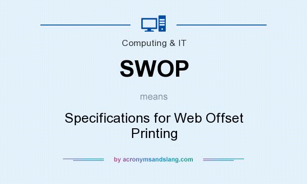 What does SWOP mean? It stands for Specifications for Web Offset Printing