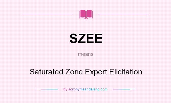 What does SZEE mean? It stands for Saturated Zone Expert Elicitation