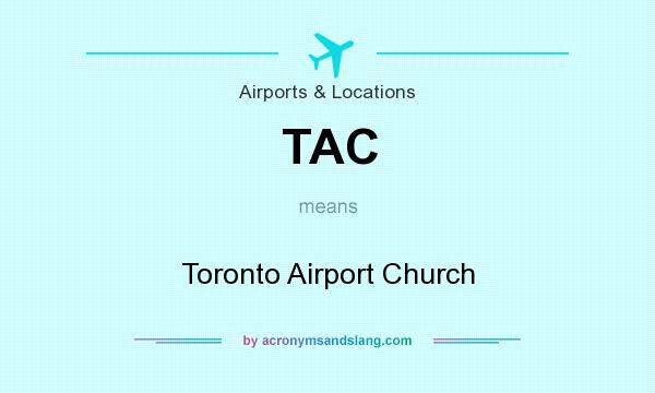 What does TAC mean? It stands for Toronto Airport Church