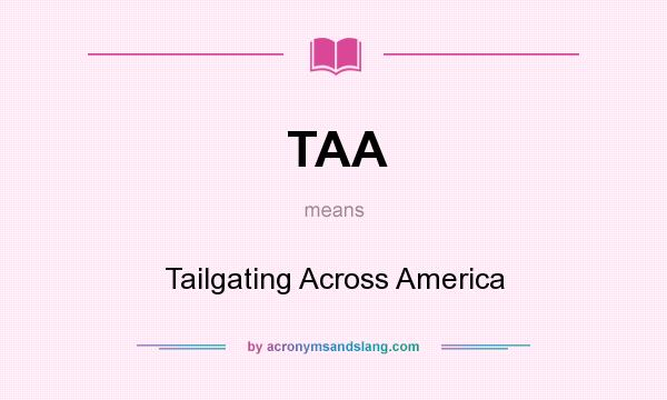 What does TAA mean? It stands for Tailgating Across America