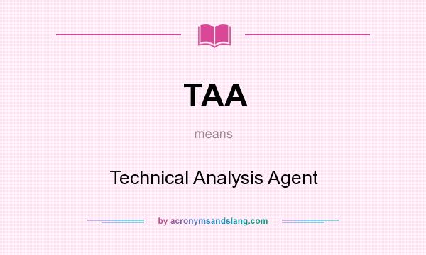 What does TAA mean? It stands for Technical Analysis Agent
