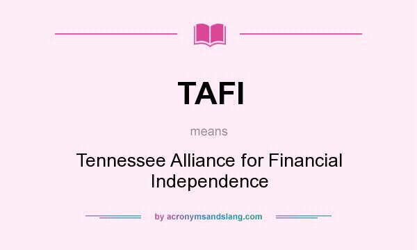 What does TAFI mean? It stands for Tennessee Alliance for Financial Independence