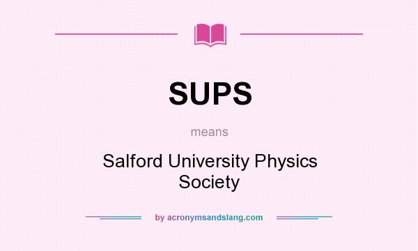 What does SUPS mean? It stands for Salford University Physics Society