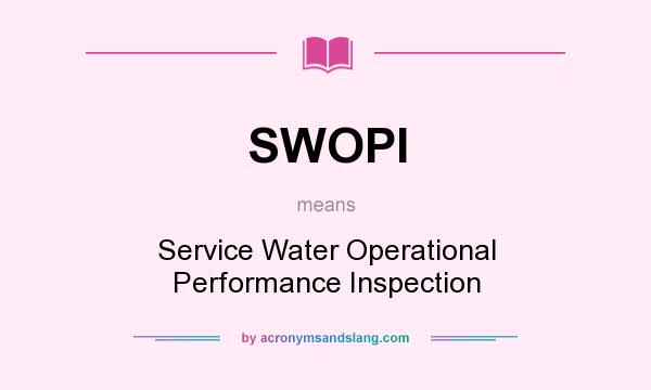 What does SWOPI mean? It stands for Service Water Operational Performance Inspection