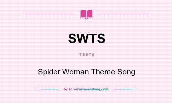 What does SWTS mean? It stands for Spider Woman Theme Song