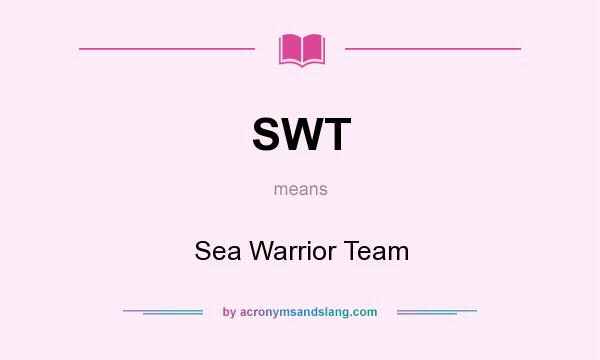 What does SWT mean? It stands for Sea Warrior Team