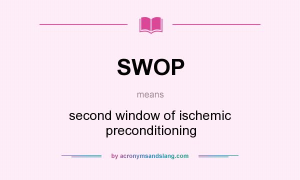 What does SWOP mean? It stands for second window of ischemic preconditioning