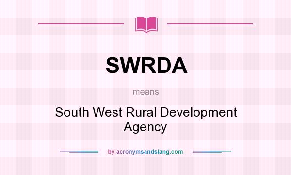 What does SWRDA mean? It stands for South West Rural Development Agency
