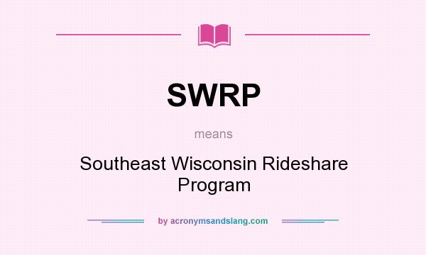 What does SWRP mean? It stands for Southeast Wisconsin Rideshare Program