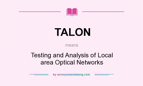 What does TALON mean? It stands for Testing and Analysis of Local area Optical Networks