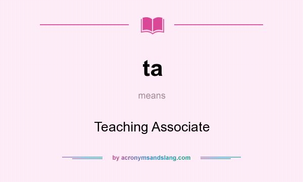 What does ta mean? It stands for Teaching Associate