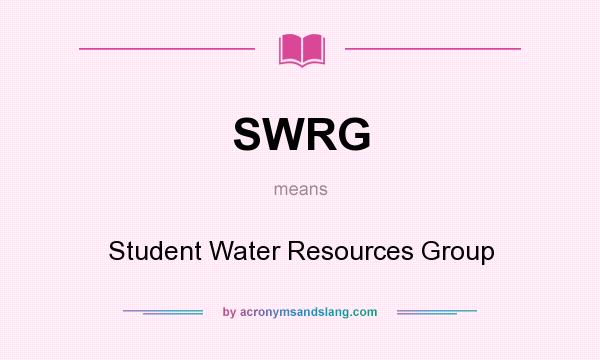 What does SWRG mean? It stands for Student Water Resources Group