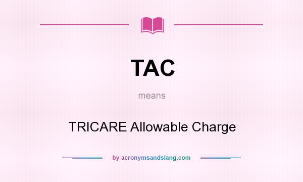 What does TAC mean? It stands for TRICARE Allowable Charge