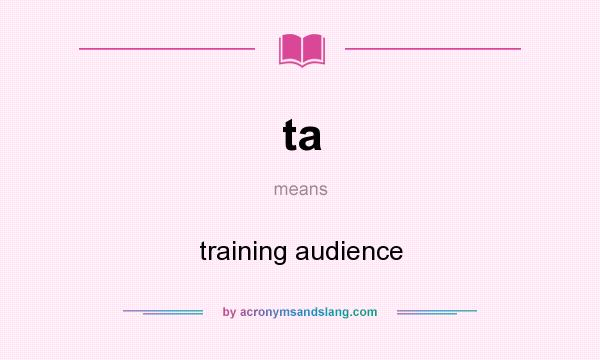 What does ta mean? It stands for training audience