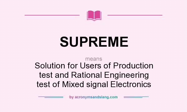What does SUPREME mean? It stands for Solution for Users of Production test and Rational Engineering test of Mixed signal Electronics