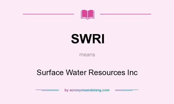 What does SWRI mean? It stands for Surface Water Resources Inc