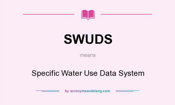 What does SWUDS mean? It stands for Specific Water Use Data System