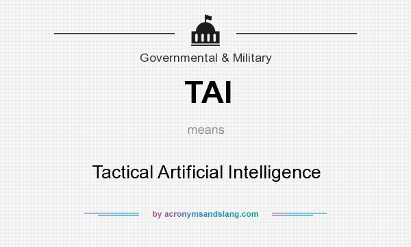 What does TAI mean? It stands for Tactical Artificial Intelligence