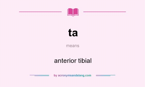 What does ta mean? It stands for anterior tibial