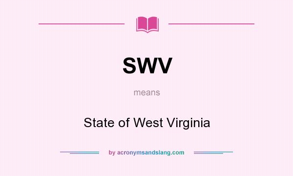 What does SWV mean? It stands for State of West Virginia