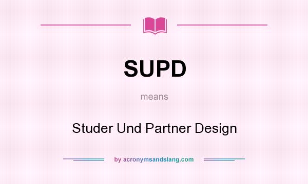What does SUPD mean? It stands for Studer Und Partner Design